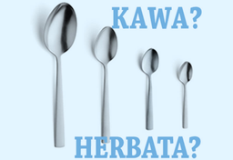 Łyżeczka do kawy czy do herbaty?