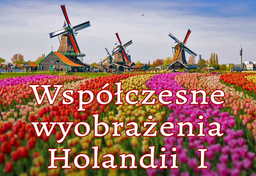 Współczesne wyobrażenia Holandii?