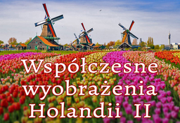 Współczesne wyobrażenia Holandii II